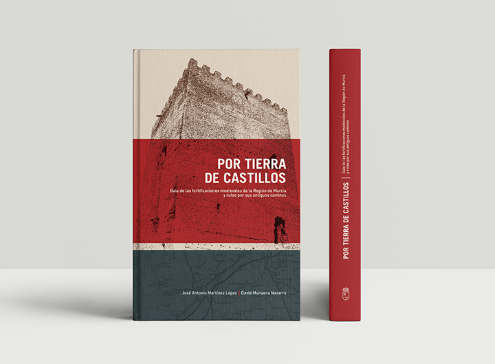 CUBIERTA. POR TIERRA DE CASTILLOS. GUÍA DE LAS FORTIFICACIONES MEDIEVALES DE LA REGIÓN DE MURCIA Y RUTAS POR SUS ANTIGUOS CAMINOS